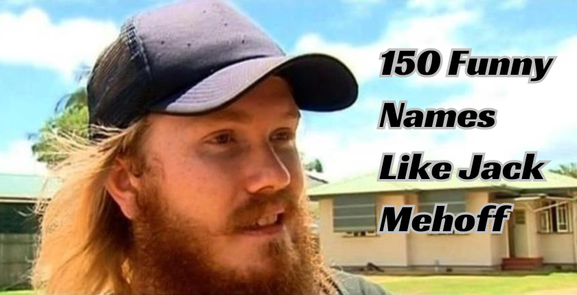 150 Funny Names Like Jack Mehoff