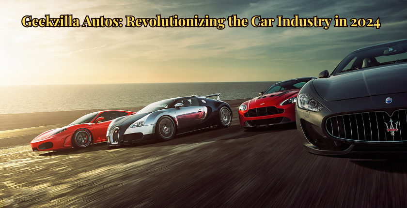 Geekzilla Autos: Revolutionizing the Car Industry in 2024